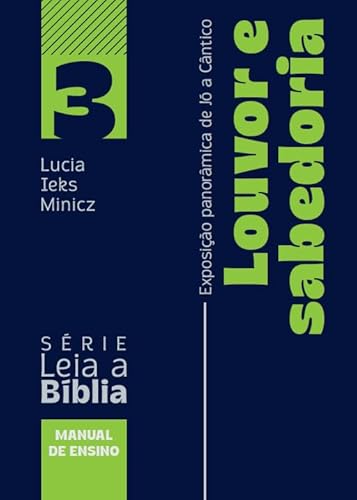 Louvor e sabedoria: Exposição panorâmica de Jó a Cântico