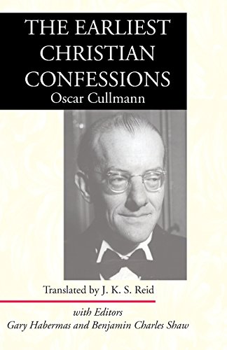 The Earliest Christian Confessions
