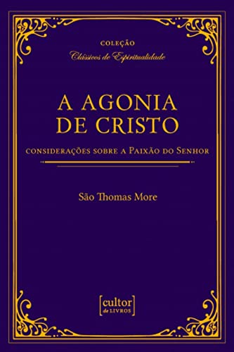 A agonia de Cristo – considerações sobre a paixão do senhor: