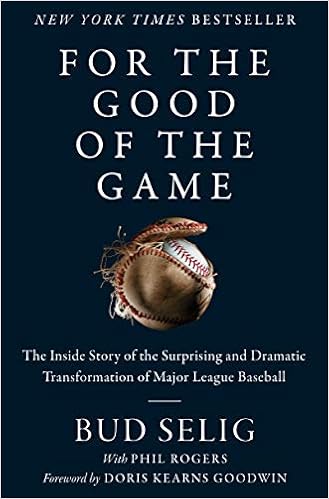 For the Good of the Game: The Inside Story of the Surprising and Dramatic Transformation of Major League Baseball book cover