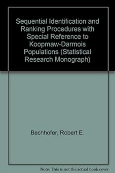 Hardcover Sequential Identification and Ranking Procedures with Special Reference to Koopmaw-Darmois Populations (Statistical Research Monograph) Book