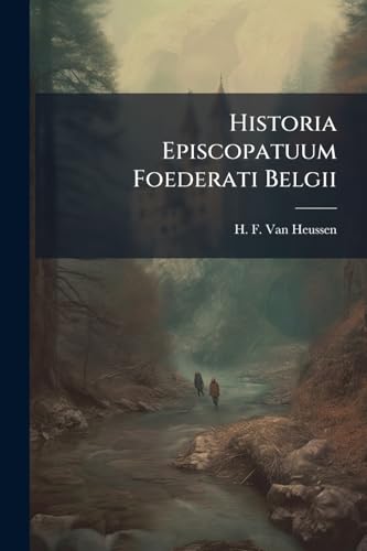 Historia Episcopatuum Foederati Belgii (Italian Edition)
