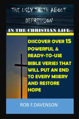 The Ugly Truth About Depression in the Christian Life: Discover