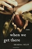 When We Get There: A Novel
