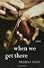 When We Get There: A Novel
