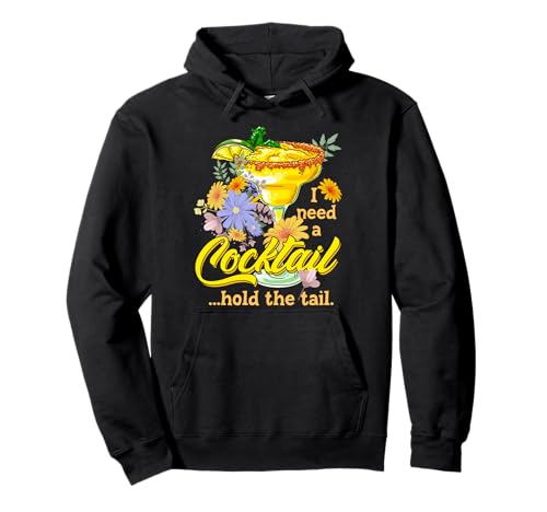 I Need A Cocktail Hold The Tail Bebedores Adultos Alcohólicos Sudadera con Capucha