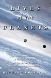Lives of the Planets: A Natural History of the Solar System
