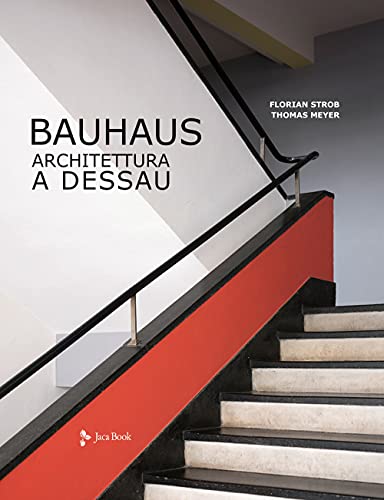 Bauhaus. Architettura a Dessau. Ediz. a colori