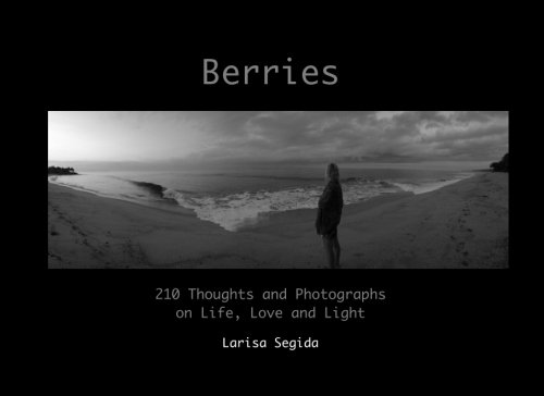 Preisvergleich Produktbild Berries: 210 Thoughts and Photographs on Life, Love and Light