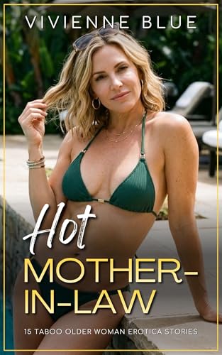 Hot Mother-in-Law: 15 Taboo Older Woman Erotica Stories (Taboo Short Stories)