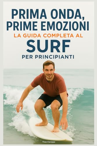 Prima Onda, Prime Emozioni: La Guida Completa al Surf per Principianti