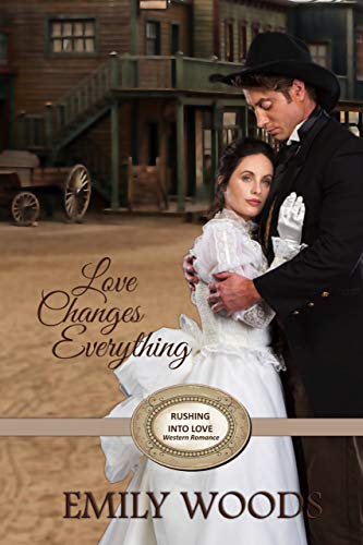 Love Changes Everything (Rushing Into Love Western Romance Book 6)
