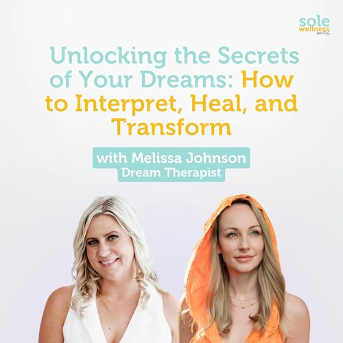 『Unlocking the Secrets of Your Dreams: How to Interpret, Heal, and Transform with Dream Therapist Melissa Johnson』のカバーアート