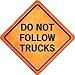 Do Not Follow Trucks Novelty Metal Crossing Sign CX-587