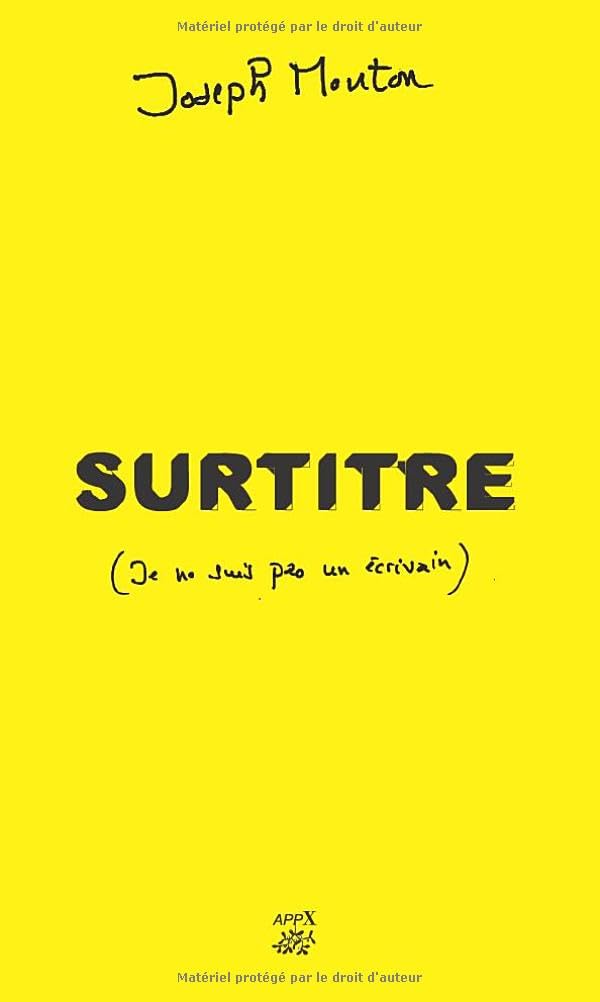 SURTITRE: (Je ne suis pas un écrivain)