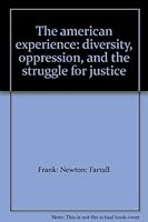 The american experience: diversity, oppression, and the struggle for justice 0536841993 Book Cover