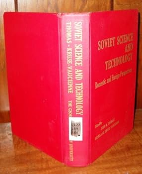 Hardcover Soviet Science and Technology: Domestic and Foreign Perspectives Book