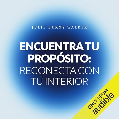 『Encuentra tu prop&oacute;sito: reconecta con tu interior』のカバーアート