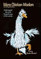 More Chicken Wisdom: A light hearted look at life through the eyes of farmyard animals 1999554558 Book Cover