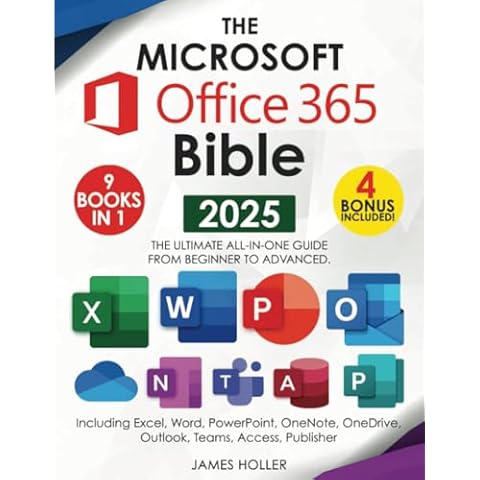The Microsoft Office 365 Bible: The Most Updated and Complete Guide to Excel, Word, PowerPoint, Outlook, OneNote, OneDrive, Teams, Access, and Publisher from Beginners to Advanced Cover