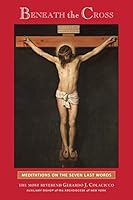 Beneath the Cross: Meditations on the Seven Last Words 188355182X Book Cover