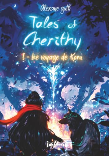 Tales of Cherithy - Tome 1: Le voyage de Koru (French Edition)