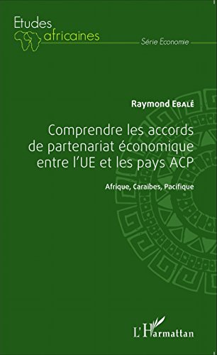 Télécharger Comprendre les accords de partenariat économique entre l'UE et les pays ACP: Afrique, Caraïbes, Pa Livre PDF Gratuit
