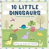 10 little dinosaurs: a countdown book for babies, toddlers, and preschoolers