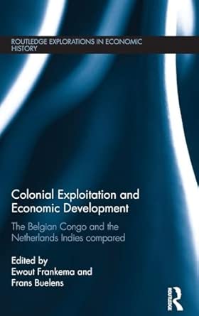 Colonial Exploitation and Economic Development: The Belgian Congo and the Netherlands Indies Compared book cover