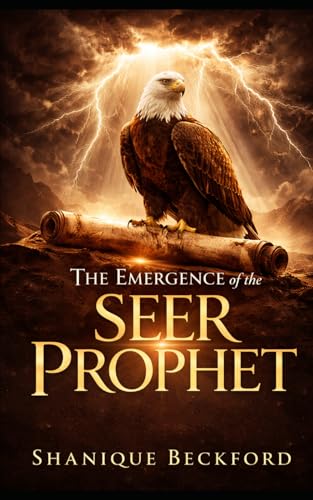 The Emergence of the Seer Prophet: Understanding and Maturing the Seers Mantle