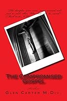 The Compromised Gospel 1505974577 Book Cover