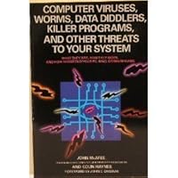 Computer Viruses, Worms, Data Diddlers, Killer Programs, and Other Threats to Your System: What They Are, How They Work, and How to Defend Your PC, Ma 031202889X Book Cover