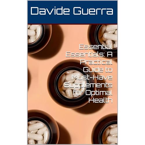 Essential Essentials: A Practical Guide to Must-Have Supplements for Optimal Health by Davide Guerra episode artwork