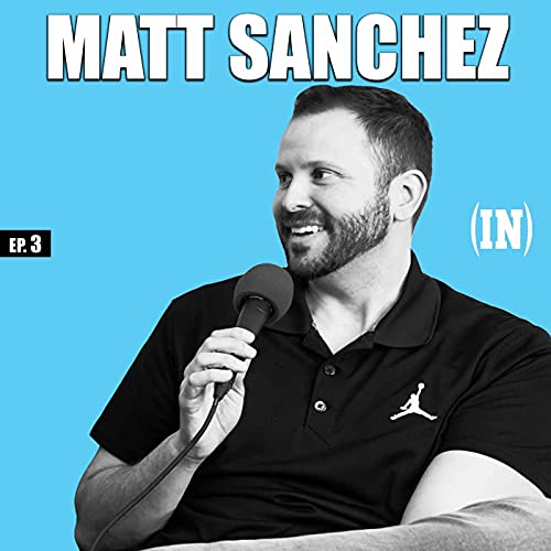 From Life in the NBA to Working in the YouTube World with Matt Sanchez
