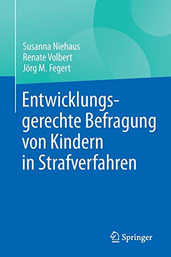 Entwicklungsgerechte Befragung von Kindern in Strafverfahren Entwicklungsgerechte Befragung von Kindern in Strafverfahren