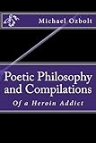 Poetic Philosophy and Compilations: Of a Heroin Addict