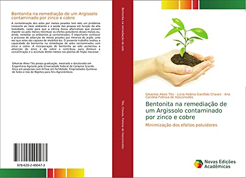 Bentonita na remediação de um Argissolo contaminado por zinco e cobre: Minimização dos efeitos poluidores, do autor Gilvanise Alves Tito; Lúcia Helena Garófalo Chaves; Ana Carolina Feitosa de Vasconcelos