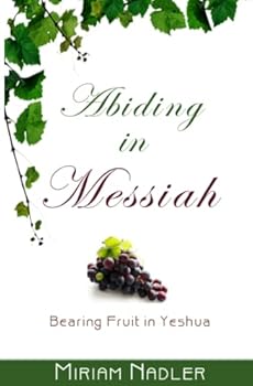 Paperback Abiding in Messiah: Bearing Fruit in Yeshua Book
