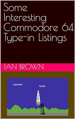 Some Interesting Commodore 64 Type-in Listings (English Edition)