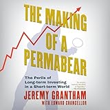 The Making of a Permabear: The Perils of Long-term Investing in a Short-term World