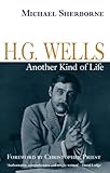 H. G. Wells: Another Kind of Life