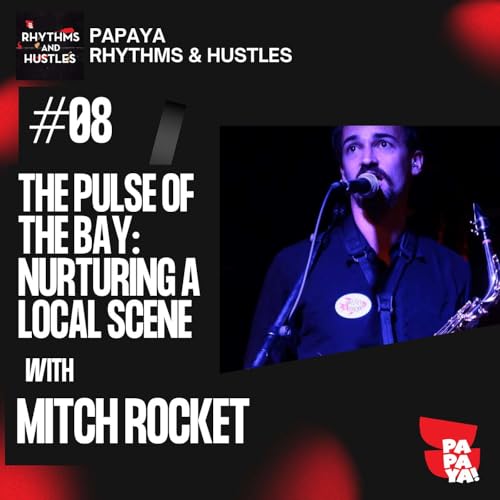 The Pulse of the Bay: Nurturing a Local Scene with Mitch Rocket - #08