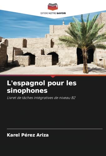 L'espagnol pour les sinophones: Livret de tâches intégratives de niveau B2 (French Edition)