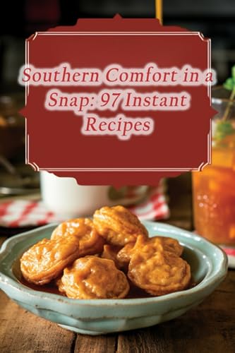 Southern Comfort in a Snap: 97 Instant Recipes