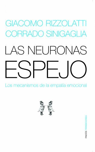 Las Neuronas Espejo/ The Mirror Neurons: Los Mecanismos de la Empatia Emocional Mechanisms of Emotional
