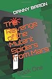 revenge from mars 2.0  The Revenge of the Mutant Spiders from Mars: Book One