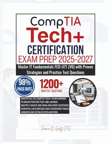 CompTIA Tech+ CERTIFICATION EXAM PREP 2025-2027: Master IT Fundam...
