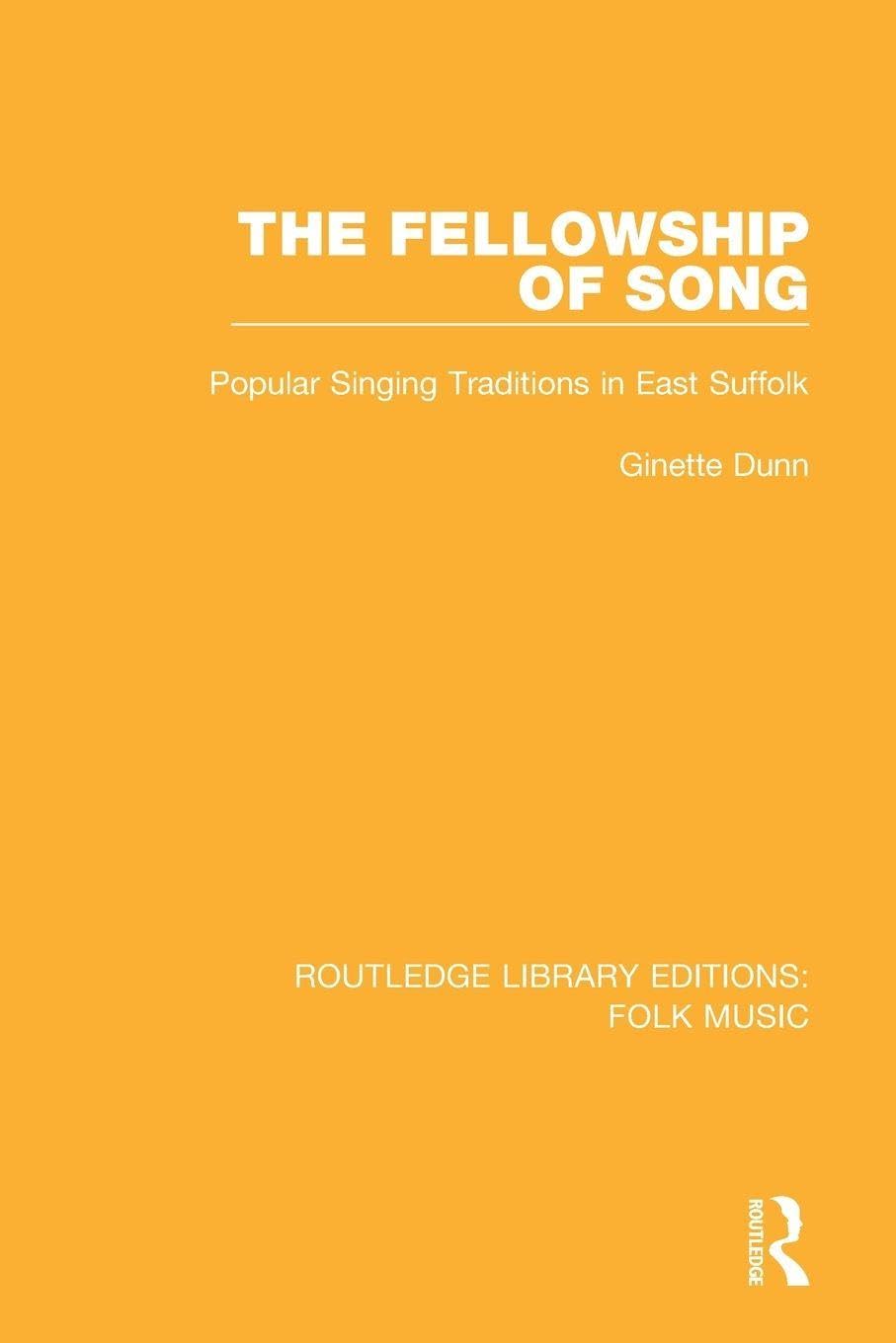 The Fellowship of Song: Popular Singing Traditions in East Suffolk (Routledge Library Editions: Folk Music)
