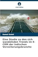 Eine Studie zu den sich wandelnden Trends im E-CRM der indischen Versicherungsbranche (German Edition) 6208834120 Book Cover