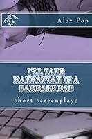 I'll take Manhattan in a garbage bag: short screenplays 1500188557 Book Cover